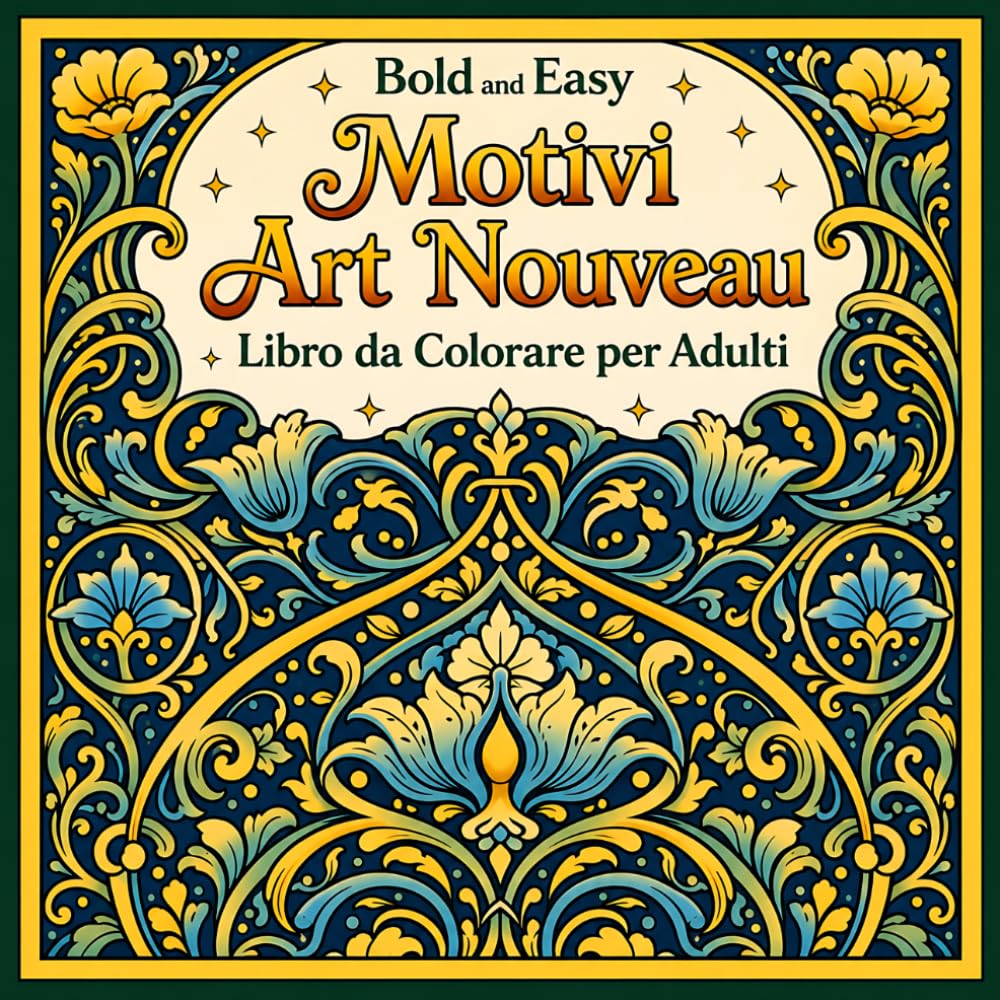 Bold and Easy Motivi Art Nouveau: Libro da Colorare per Adulti con Ornamenti Decorativi e Motivi Ripetitivi Rilassanti