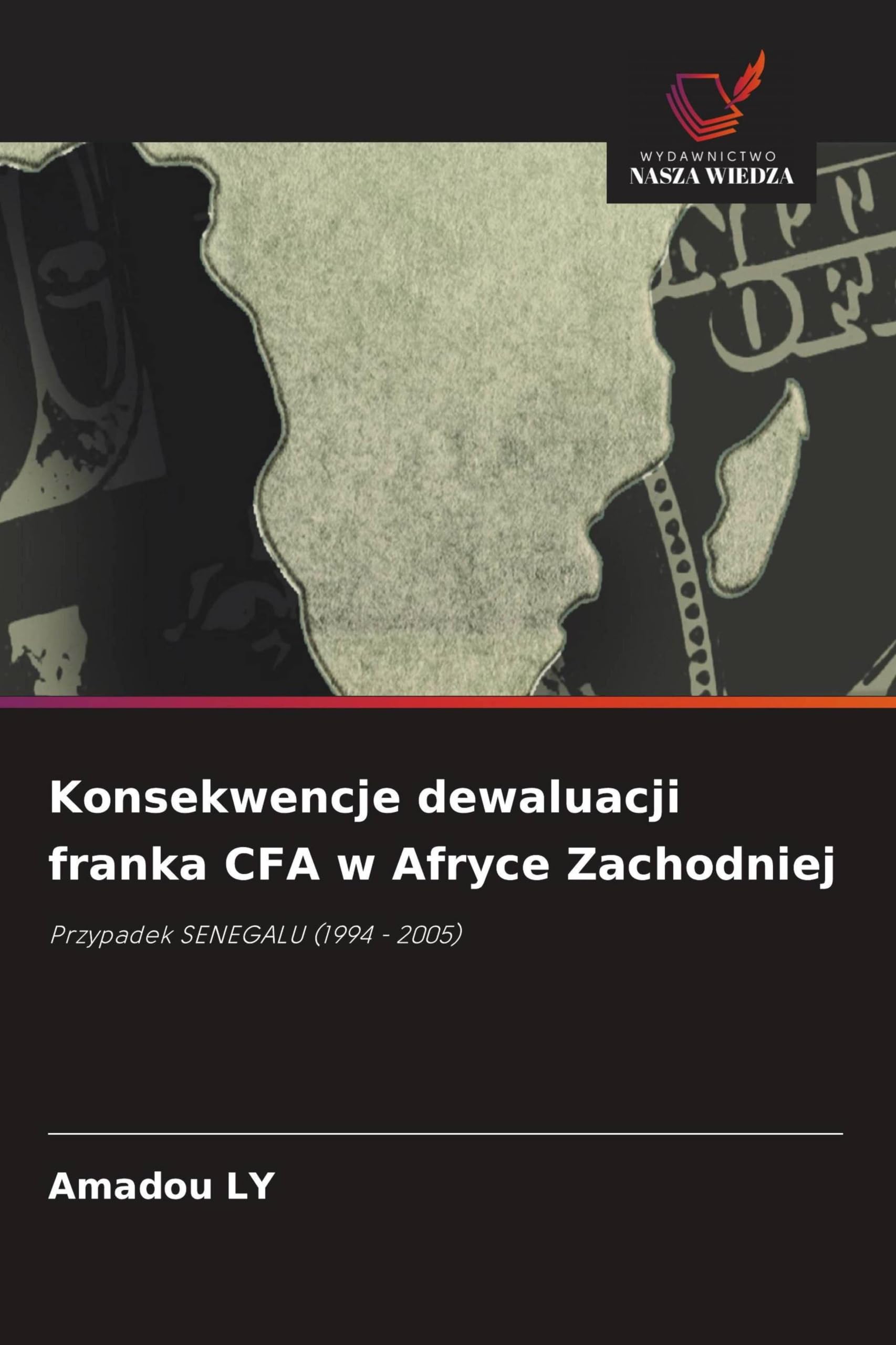 Konsekwencje dewaluacji franka CFA w Afryce Zachodniej: Przypadek SENEGALU (1994 - 2005)