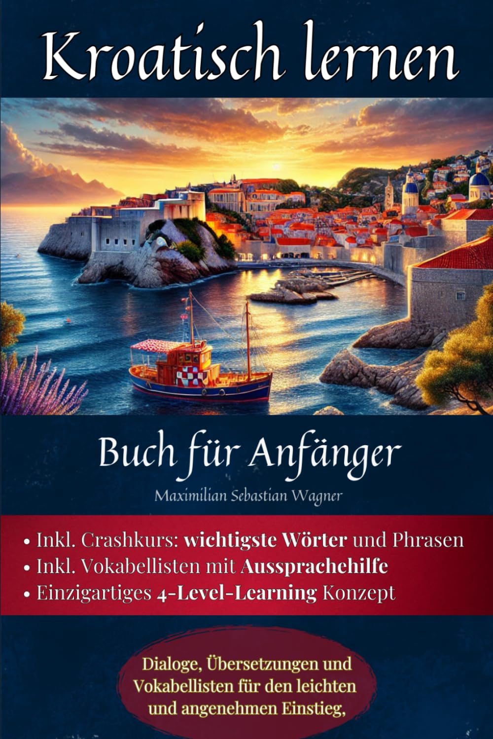Kroatisch lernen: Buch für Anfänger - Dialoge, Übersetzungen und Vokabellisten für den leichten und angenehmen Einstieg. (Kroatisch - die Lernbuchreihe!! So geht sprachenlernen heute :), Band 2)