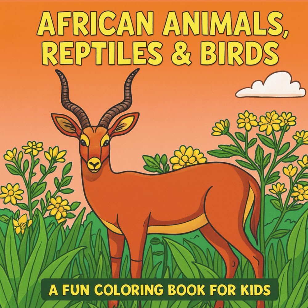 African Animals, Reptiles & Birds: A Fun Coloring Book for Kids