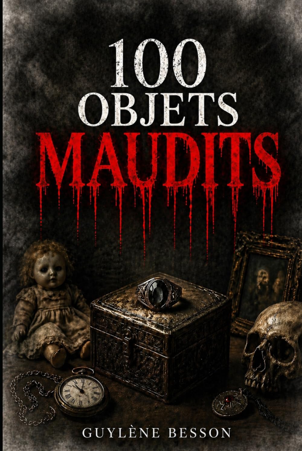 100 Objets Maudits: L’Inventaire Illustré de l'Étrange : 100 Récits d'Horreur et de Fantastique sur des Artefacts Maudits.