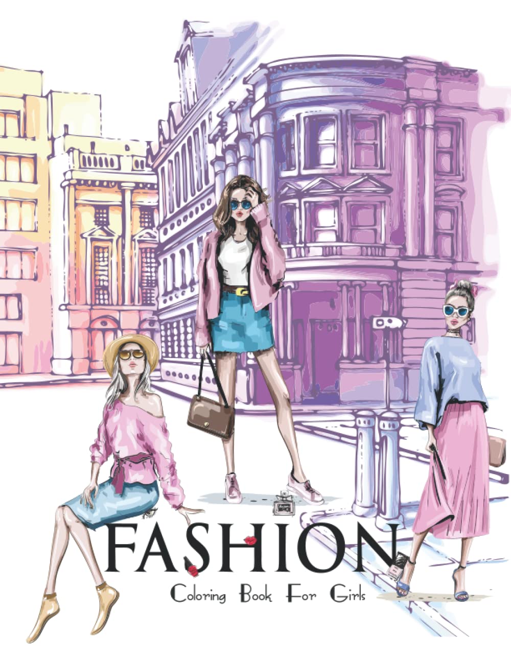 Fashion Coloring Book for Girls : Ages 8-12 4-8, and All Fans To Celebrate Holiday, Encourage Creativity for Kids And Toddlers with One Sided Drawing ... Iconic Scenes Perfect Gift For Fashion Lovers