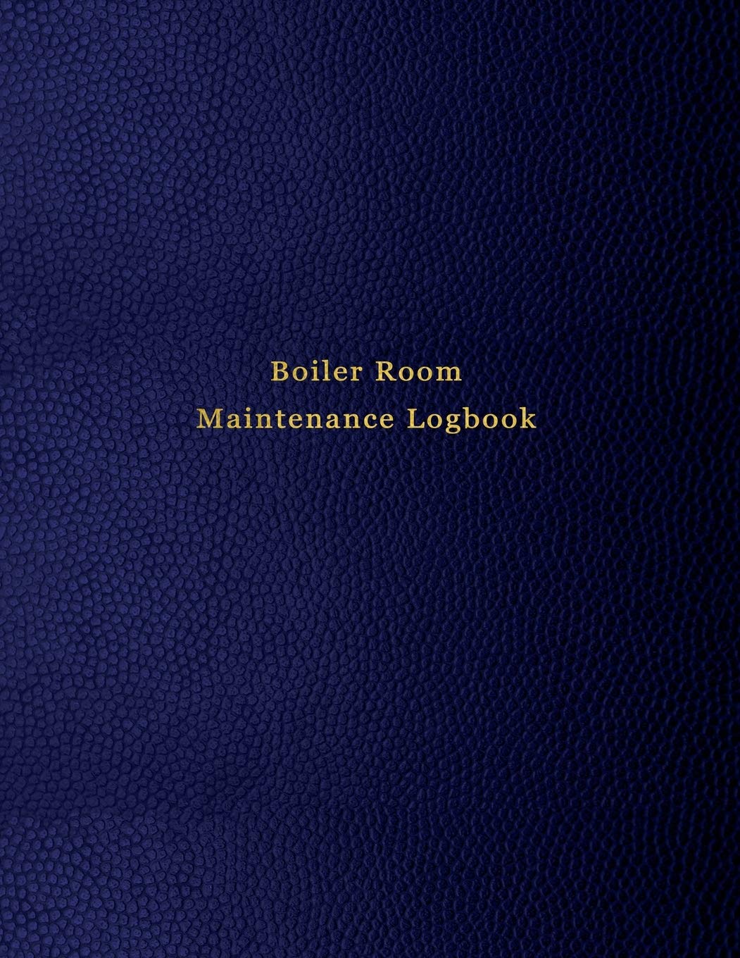 Boiler Room Maintenance Logbook: Repair, operate, maintain and daily checklist journal for boiler room technicians and engineers | Blue leather print design