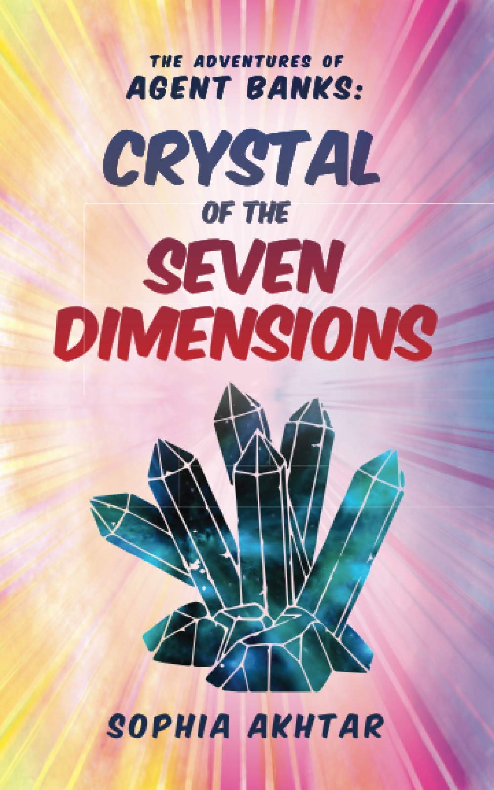 The Adventures of Agent Banks – Crystal of the Seven  by Sophia Akhtar PAPERBACK