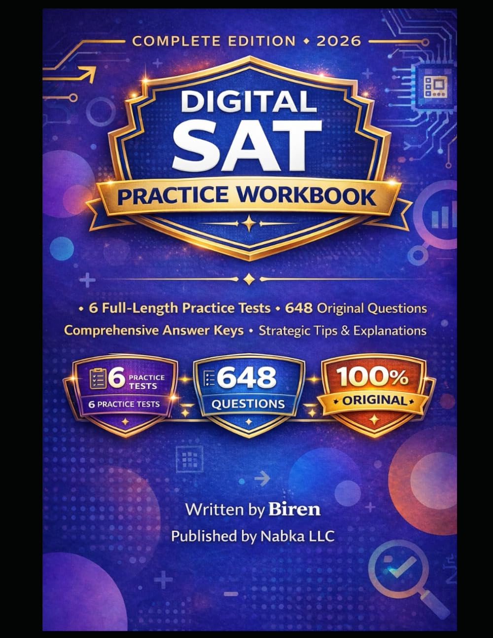 Digital SAT Practice Workbook: 6 Full-Length Practice Tests with 648 Original Questions, Answer Keys & Strategic Explanations (Complete Edition 2026)