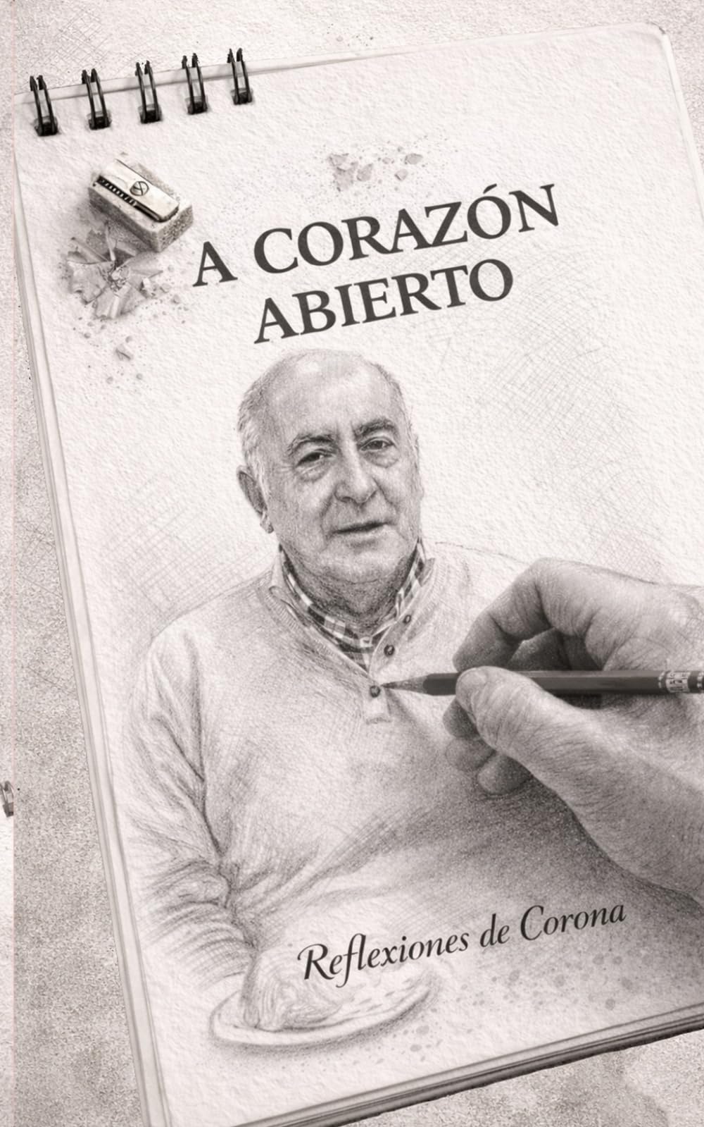 A corazón abierto: Las reflexiones de Corona