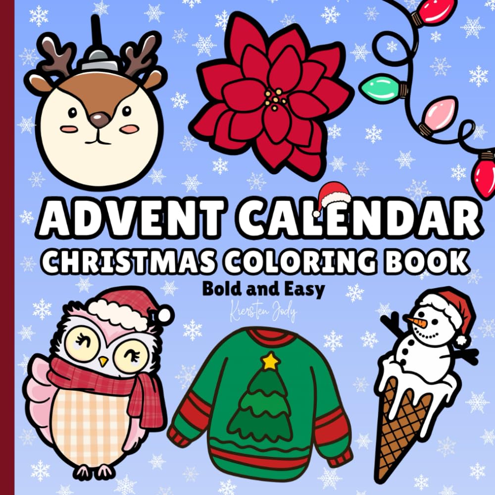 Advent Calendar Christmas Coloring Book: Bold & Easy Holiday Designs for Relaxation and Joy: 25 Advent Countdown Pages + Bonus Cozy Christmas Scenes for All Ages