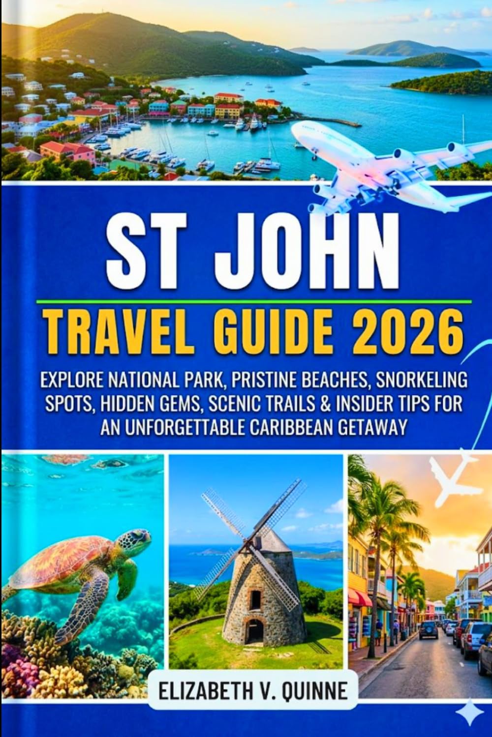 St. John Travel Guide 2026: Explore National Park, Pristine Beaches, Snorkeling Spots, Hidden Gems, Scenic Trails & Insider Tips for an Unforgettable Caribbean Getaway