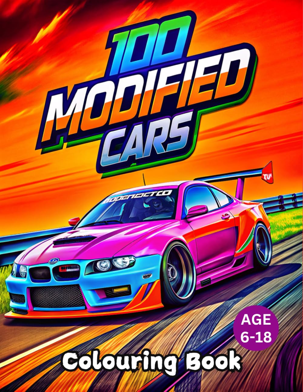 100 Modified Cars Colouring Book: An Exciting Automotive Adventure with 100 Coloring Pages for Kids and Teens Ages 6-18