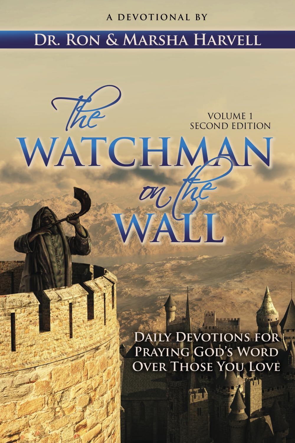 The Watchman on the Wall Volume 1: Daily Devotions for Praying God's Word Over Those You Love (The Watchman on the Wall Devotional Series)