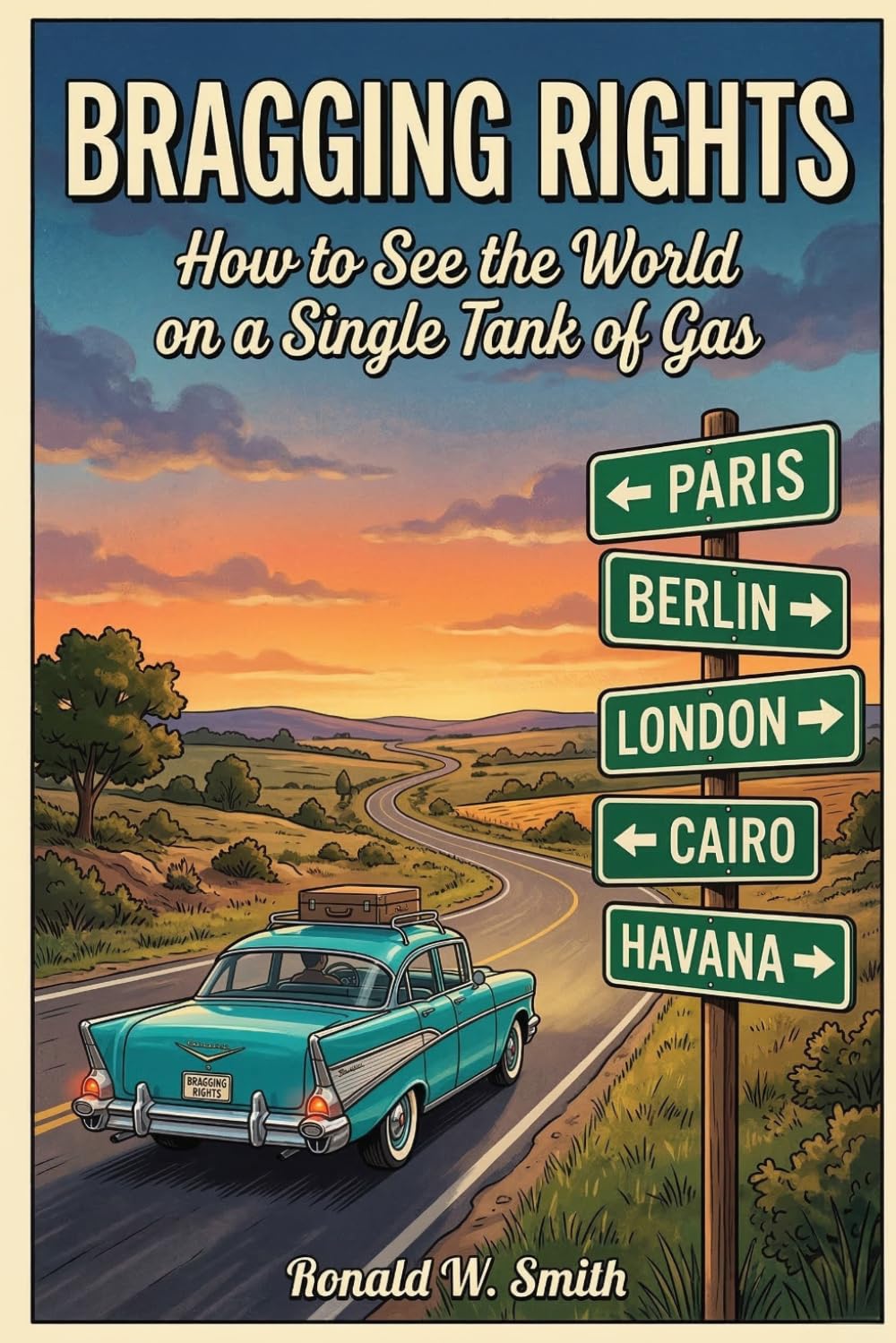 Bragging Rights: How to See the World on a Single Tank of Gas