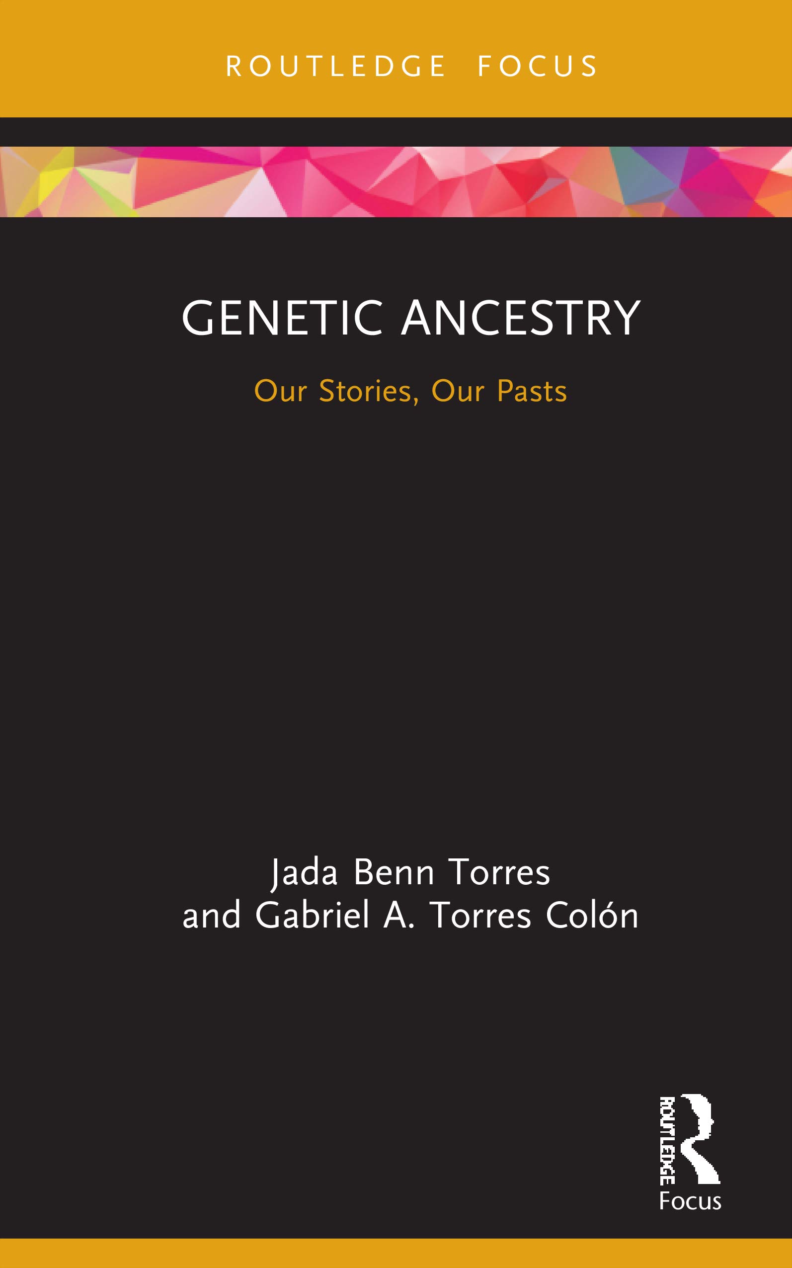 Genetic Ancestry: Our Stories, Our Pasts (New Biological Anthropology)