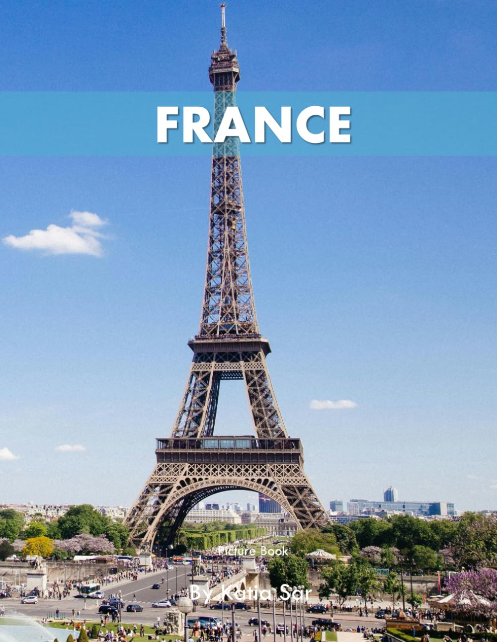 France: A Perfect Coffee Table Picture Book - Travel and Tourism lovers.