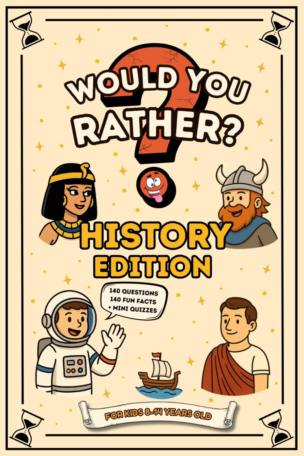 Would You Rather? History Edition: Fun and Entertaining History for Kids - 140 Questions - 140 Fun Facts - Mini Quizzes - 159 Pages - Paperback - Great Gift for Curious Minds