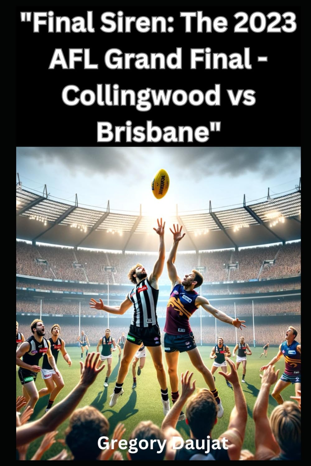 Final Siren: The 2023 AFL Grand Final - Collingwood vs Brisbane