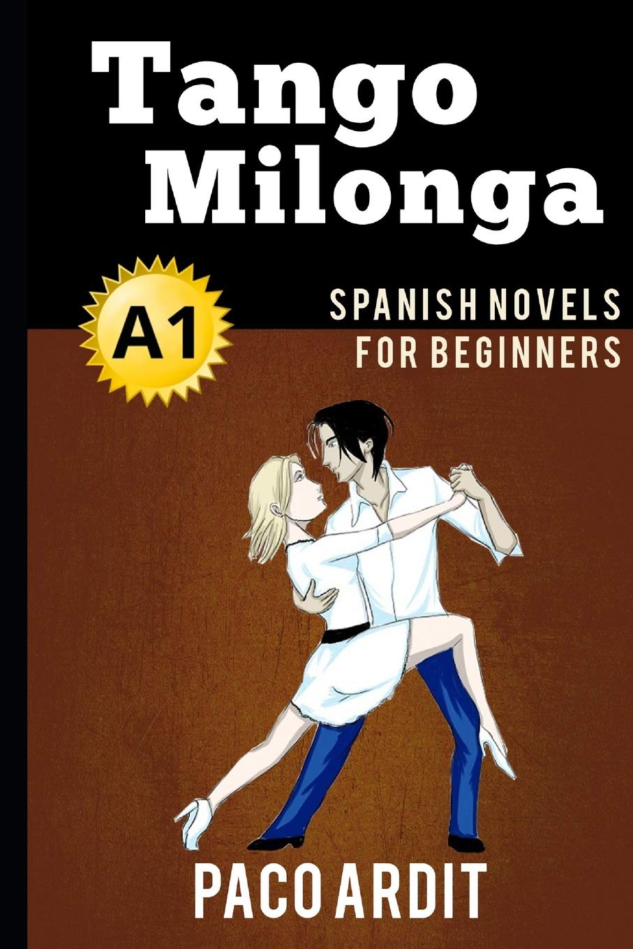 Spanish Novels: Tango milonga (Spanish Novels for Beginners - A1): 3 (Spanish Novels Series)