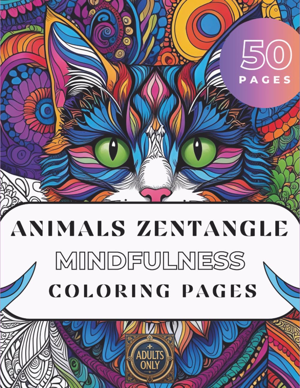 Zentangle Animal Coloring Book for Adults – 50 Mindfulness Pages for Stress Relief & Relaxation | Anti-Anxiety Art Therapy Coloring Book: Color Your .