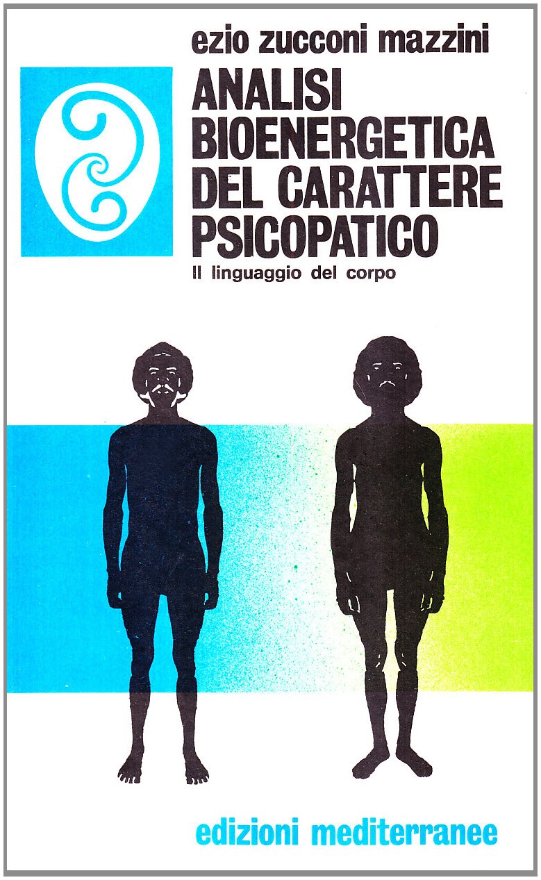 Analisi Bioenergetica Del Carattere Psicopatico. Il Linguaggio Del Corpo - 4