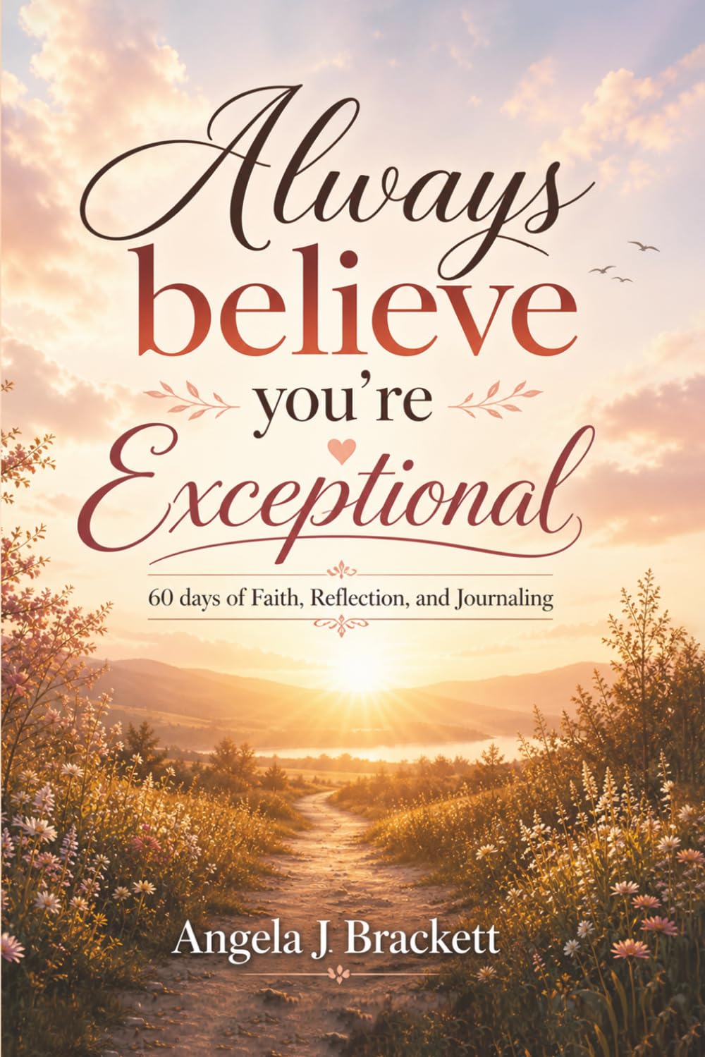 Always Believe You’re Exceptional: 60 Days of Faith, Reflection, and Journaling