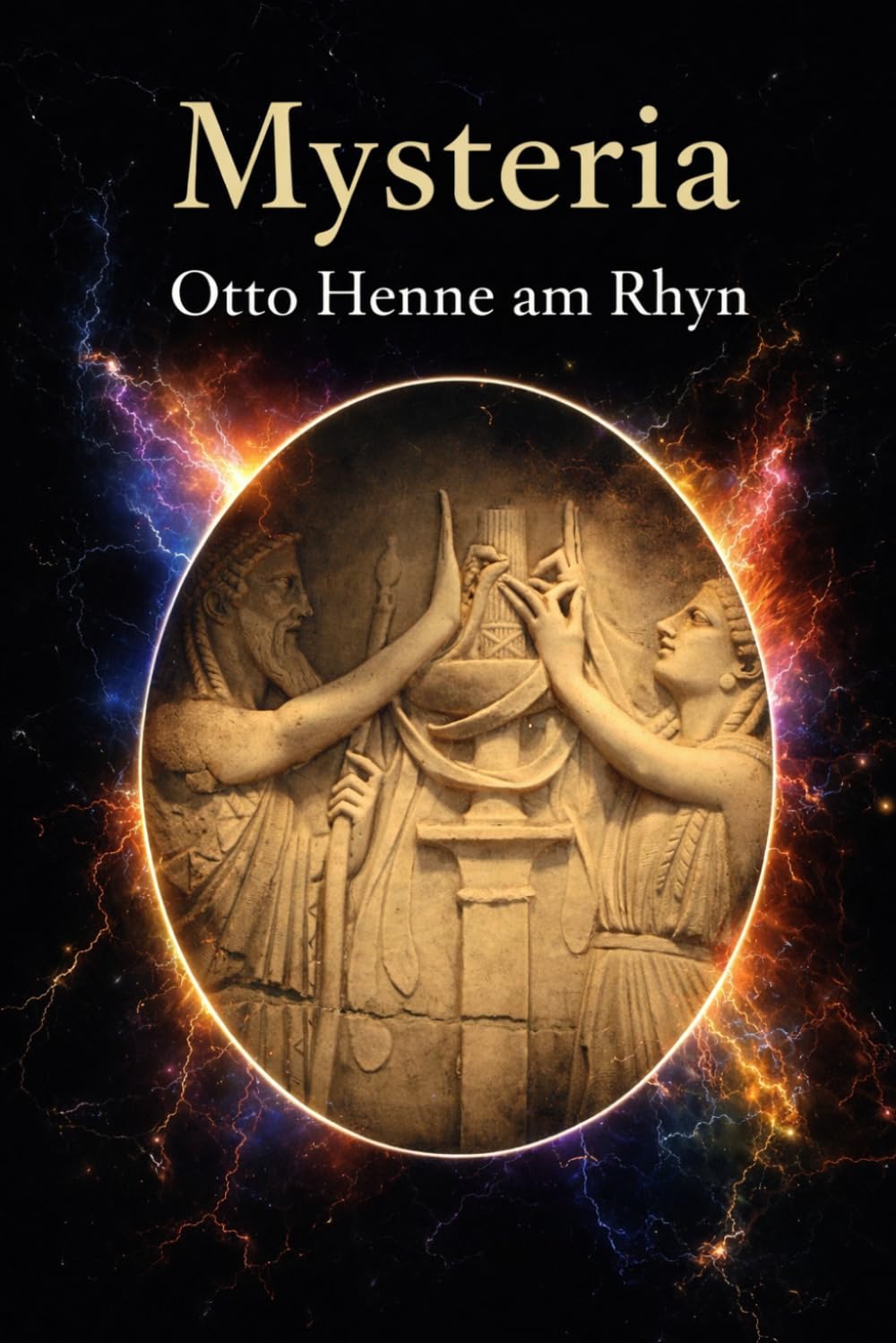 MYSTERIA: STORIA DELLE DOTTRINE SEGRETE, RITI MISTICI delle RELIGIONI ANTICHE e degli ORDINI SEGRETI Medievali e Moderni: 5 (La Voce dei Classici della Coscienza)