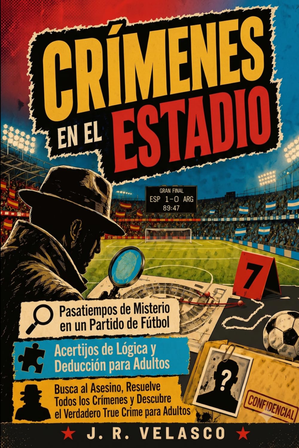 CRÍMENES EN EL ESTADIO - Pasatiempos de Misterio en un Partido de Fútbol: Acertijos de Lógica y Deducción para Adultos. Busca al Asesino, Resuelve ... Descubre el Verdadero True Crime para Adultos