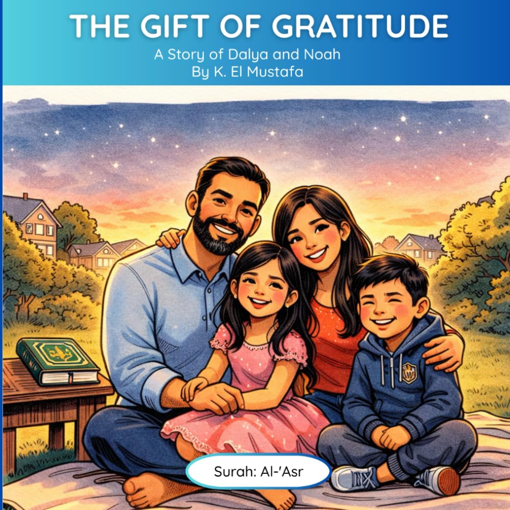 The Gift of Gratitude - Surah Al 'Asr: The Story of Dalya and Noah (Teta's Tales - Moral Stories around the meaning of the Quran)