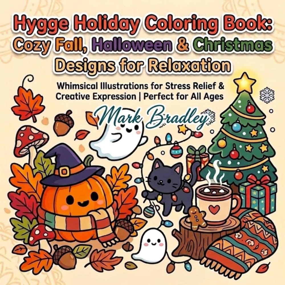 Hygge Holiday Coloring Book: Cozy Fall, Halloween & Christmas Designs for Relaxation | Whimsical Illustrations for Stress Relief & Creative Expression | Perfect for All Ages (Hush & Hygge)
