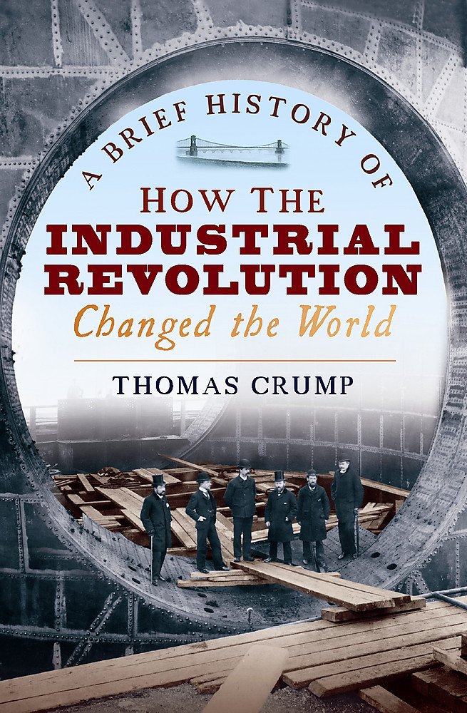 A Brief History Of How The Industrial Revolution Changed World ...