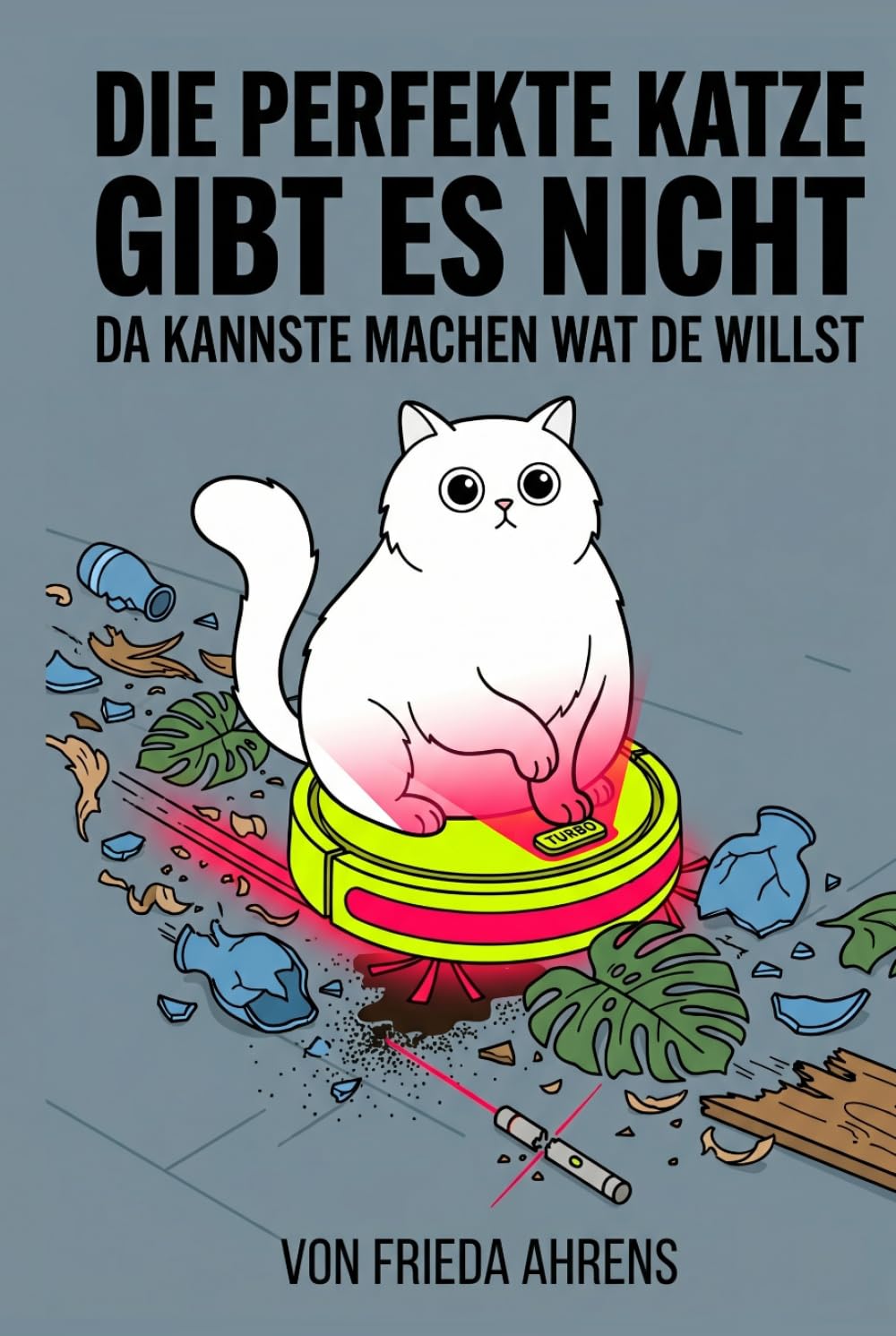 Die perfekte Katze gibt es nicht!: Da kannste machen wat de willst