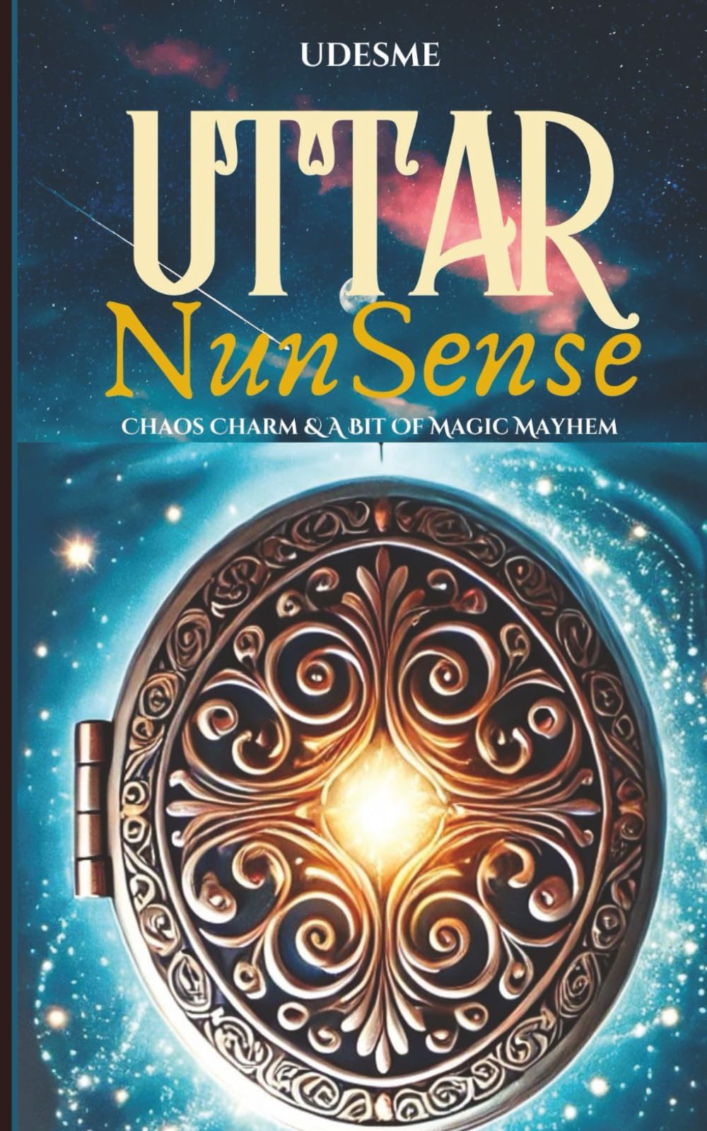UTTAR NUNSENSE: Chaos Charm & A Bit Of Magic Mayhem. Teens. Light Crush. Humour and Romance. Young Adult Fantasy Novel. Teenage Love. Drama.