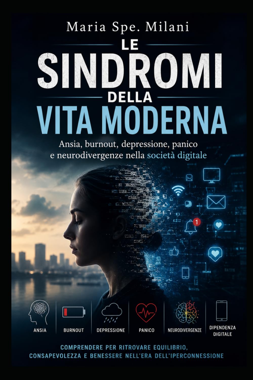 Le sindromi della vita moderna: Ansia, burnout, depressione, panico e neurodivergenze nella società digitale