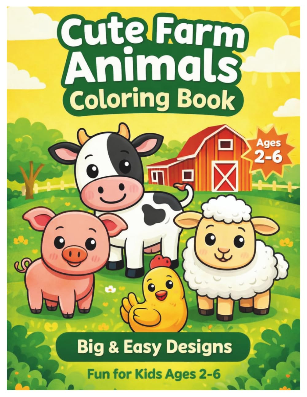 Cute Farm Animals Coloring Book: For Toddlers Ages 2–6 | 25+ Fun Coloring & Activity Pages | Big & Easy Designs
