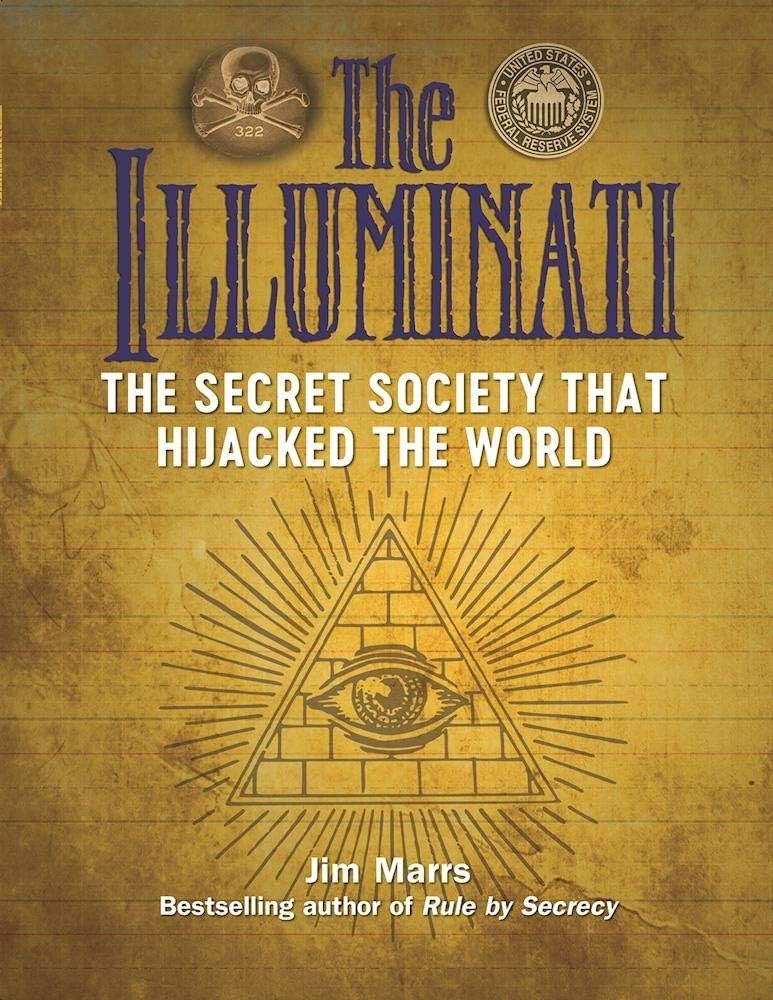 The Illuminati: The Secret Society That Hijacked the World (The Real Unexplained! Collection)