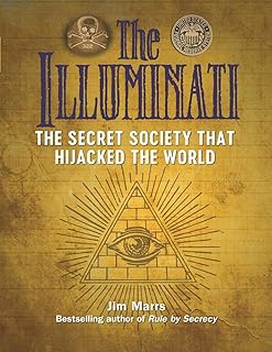 The Illuminati: The Secret Society That Hijacked the World (Treachery & Intrigue)