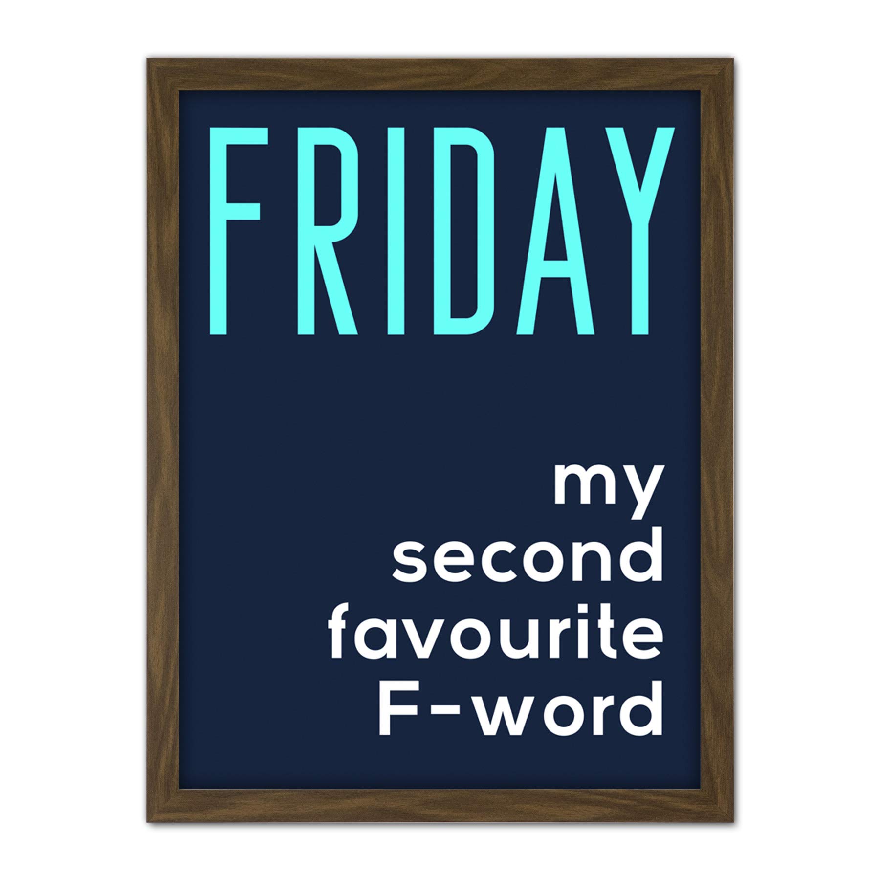 Wee Blue Coo Friday Second Favourite F Word Artwork Framed Wall Art Print 18X24 Inch