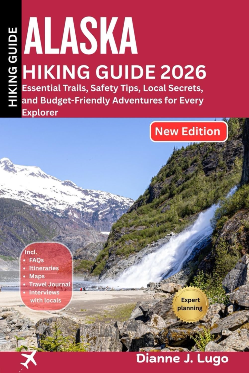 Alaska Hiking Guide 2026: Essential Trails, Safety Tips, Local Secrets, and Budget-Friendly Adventures for Every Explorer