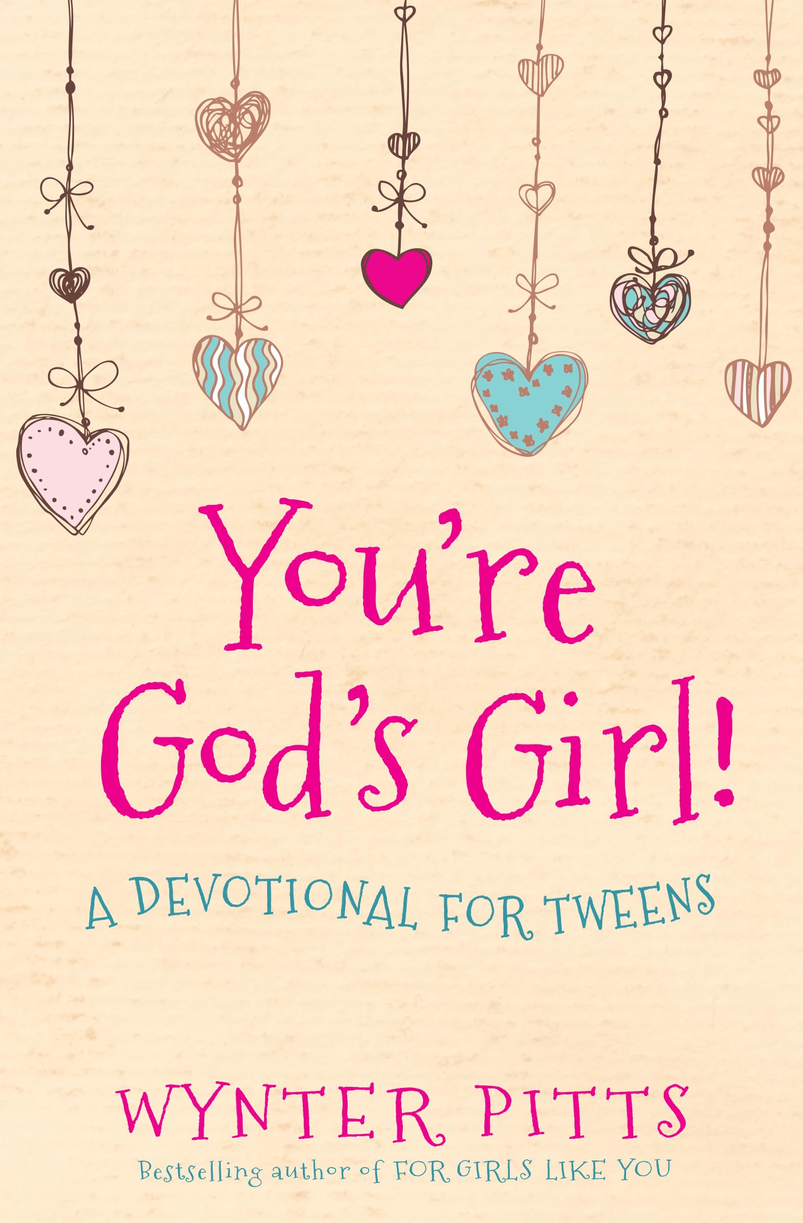 You're God's Girl!: A Devotional for Tweens (For Girls Like You Collection)