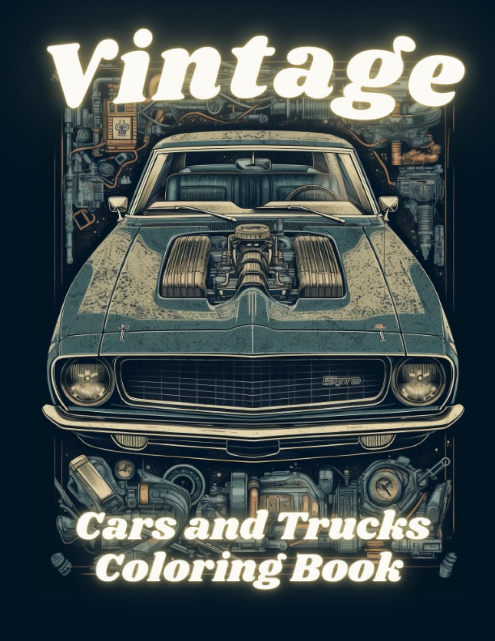 Vintage cars and trucks coloring book for kids and adults.: Muscle cars and classic lorries - relaxation for boys and car lovers. (Cars Coloring Books)