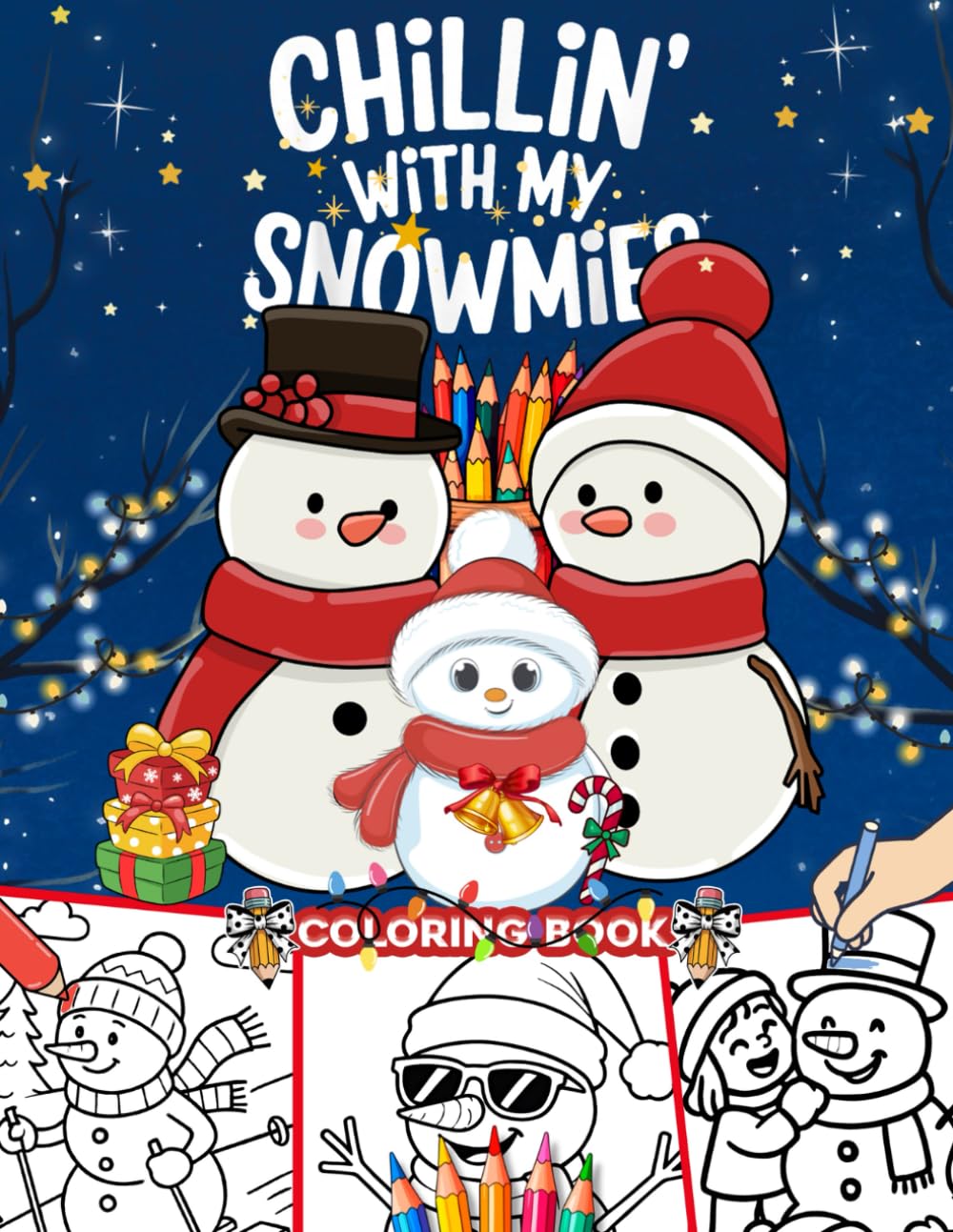 Chillin With My Snowmies Coloring Book: Fun Winter Christmas Snowman Illustrations Cozy Holiday Adventure