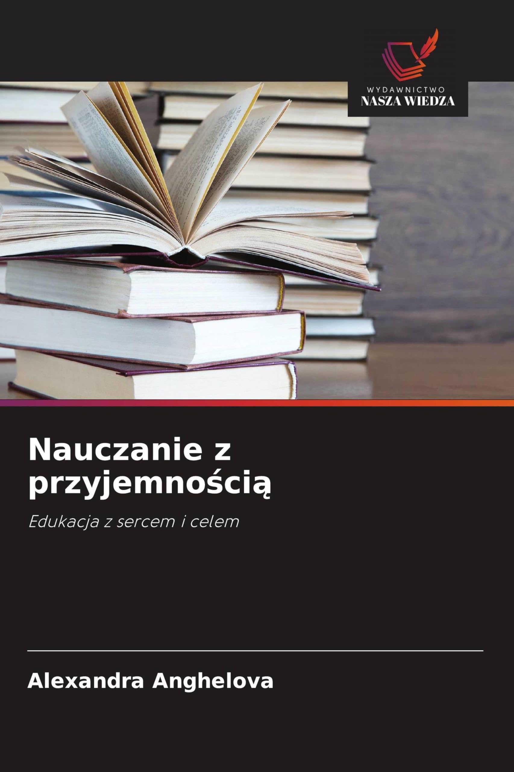 Nauczanie z przyjemnością: Edukacja z sercem i celem