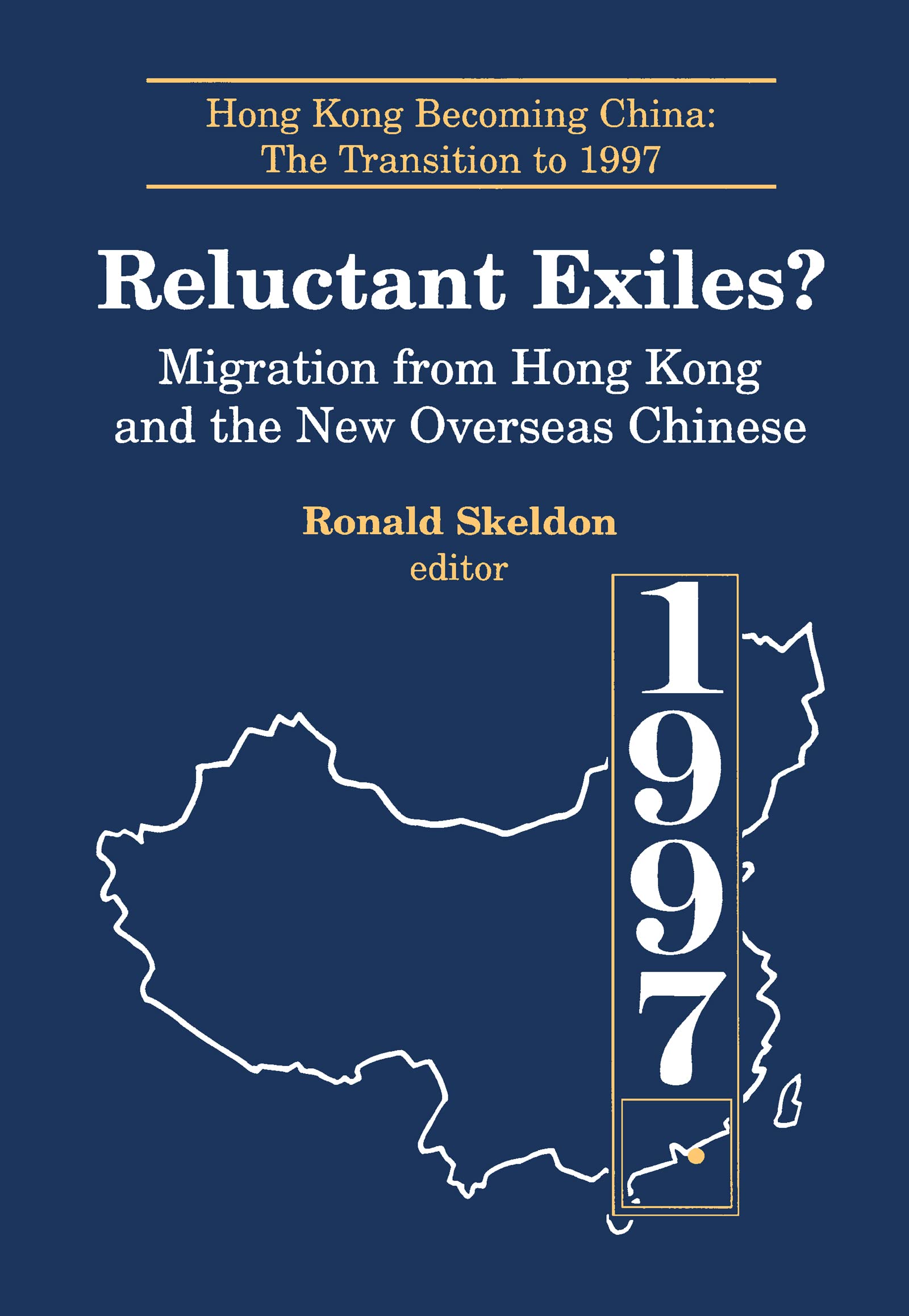 Reluctant Exiles?: Migration from Hong Kong and the New Overseas Chinese (Hong Kong Becoming China (Paperback))
