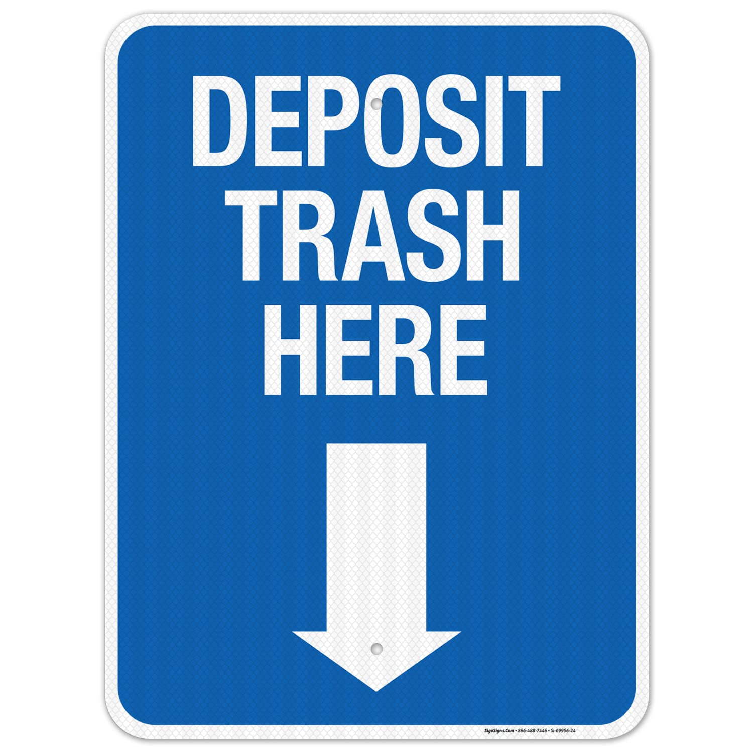 Deposit Trash Here with Downward Arrow Sign, (SI-69956) 18x24 Inches, 3M EGP Reflective .080 Aluminum, Fade Resistant, Made in USA