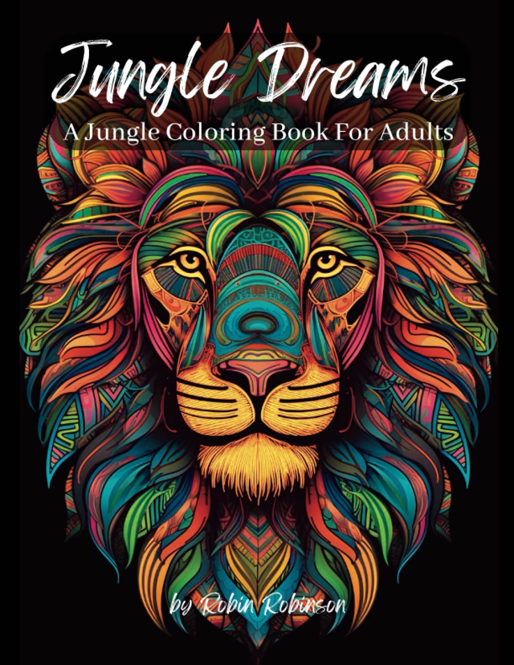 Jungle Dreams Coloring Book: Jungle Animals Coloring Book For Adults With Mandala Designs | Perfect For Stress Relief, Calming And Relaxation
