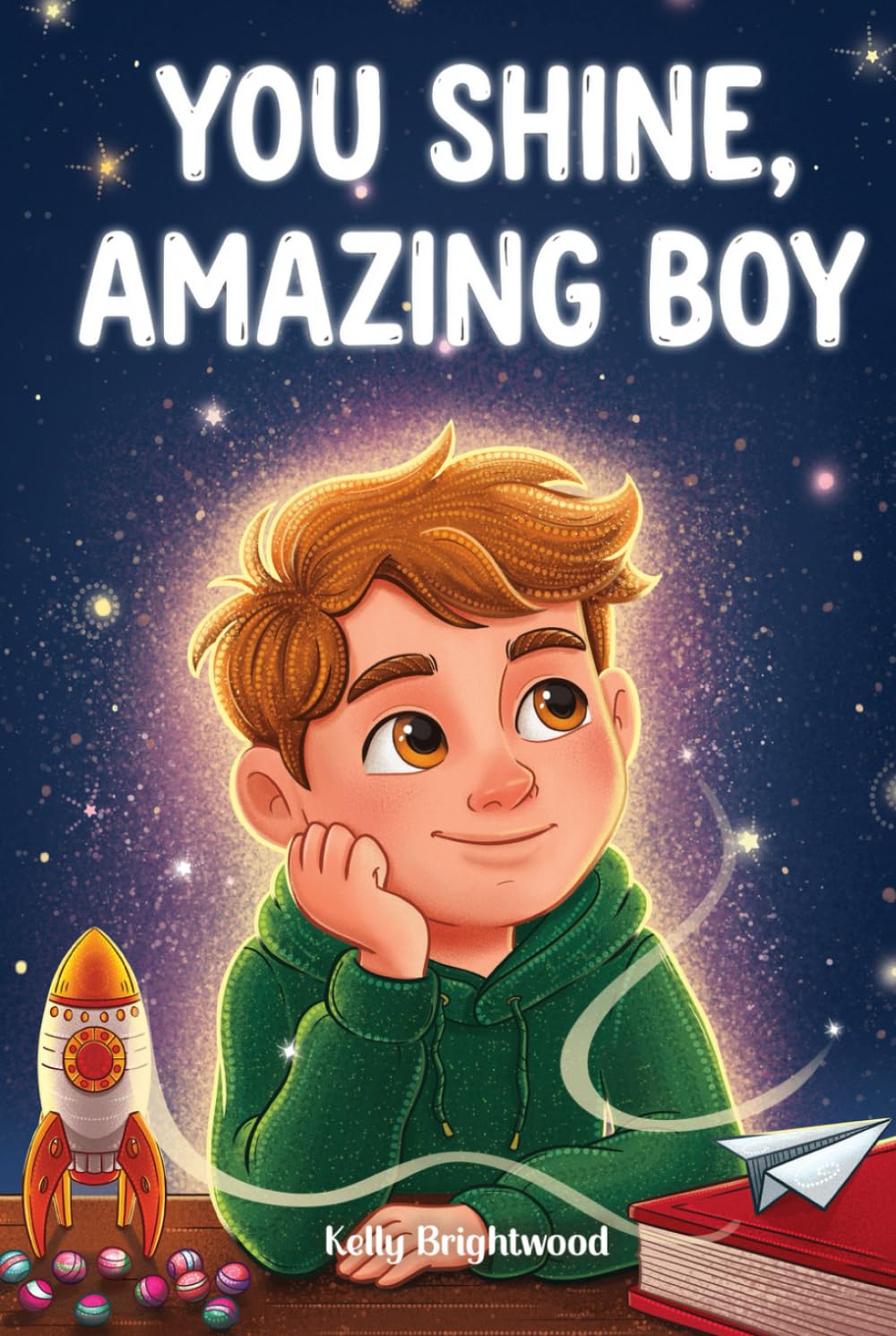 You Shine, Amazing Boy: A Collection of Inspiring Stories about Courage, Kindness, and Self-Confidence (Motivational Books for Children)