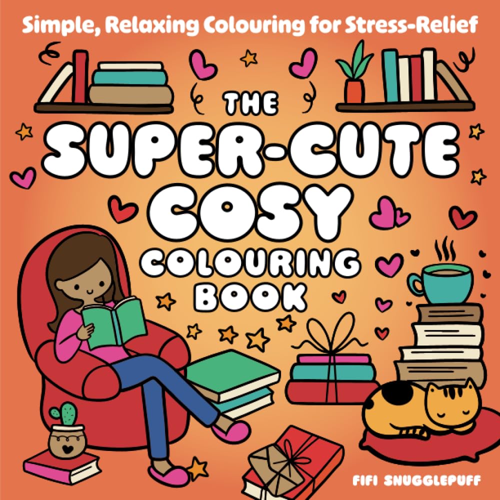 The Super-Cute Cosy Colouring Book: Simple, Relaxing Colouring for Stress-Relief