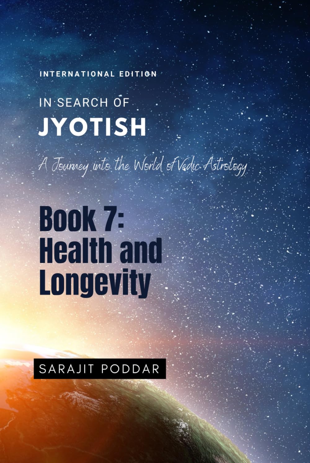 Health and Longevity: A Journey into the World of Vedic Astrology (In Search of Jyotish)