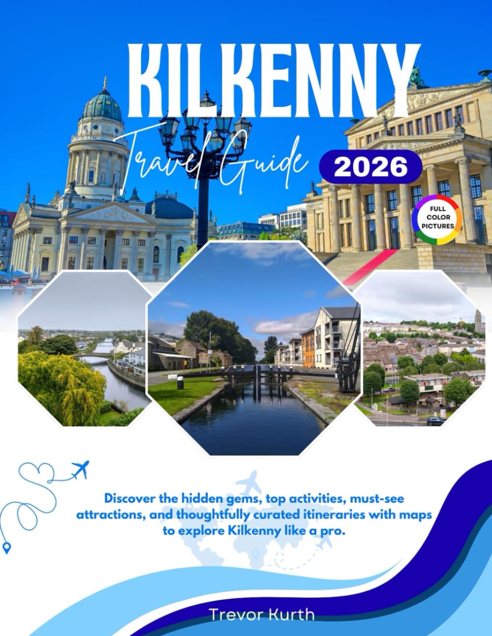 Kilkenny Travel Guide 2026: Discover the hidden gems, top activities, must-see attractions, and thoughtfully curated itineraries with maps to explore Kilkenny like a pro. (Stress free itineraries)