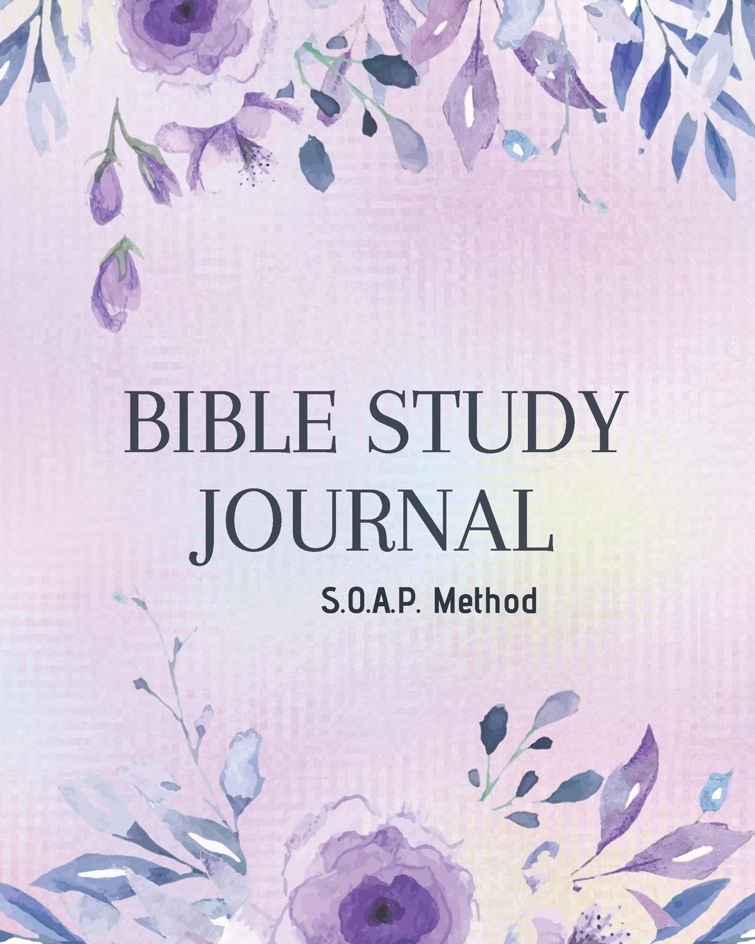 SOAP Bible Study Journal-Easy & Simple Guide to Scripture Journaling-Bible Study Workbook 100 pages Book 1: Guide To Journaling Scripture Using SOAP .