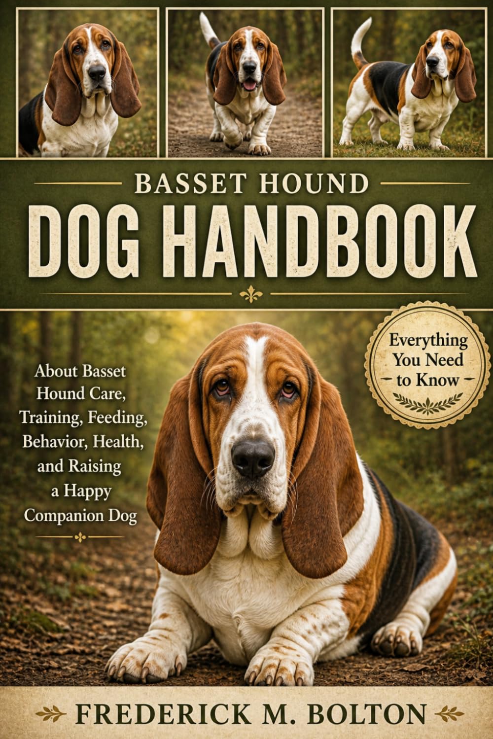 BASSET HOUND DOG HANDBOOK: Everything You Need to Know About Basset Hound Care, Training, Feeding, Behavior, Health, and Raising a Happy Companion Dog