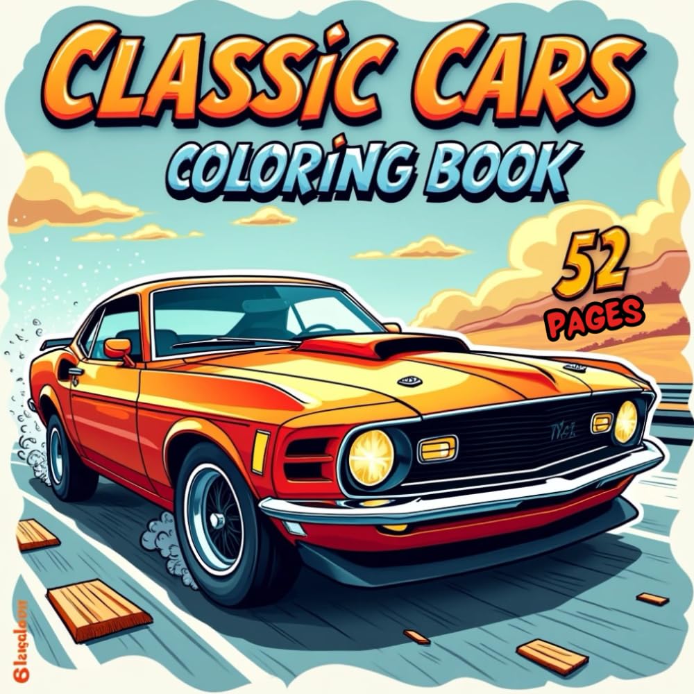 Classic Cars Colouring Book: 52 Unique Vintage Car Colouring Pages – Classic Cars, Muscle Cars & Antique Vehicles for Kids, Teens & Adults – Perfect for Relaxation, Creativity & Stress Relief